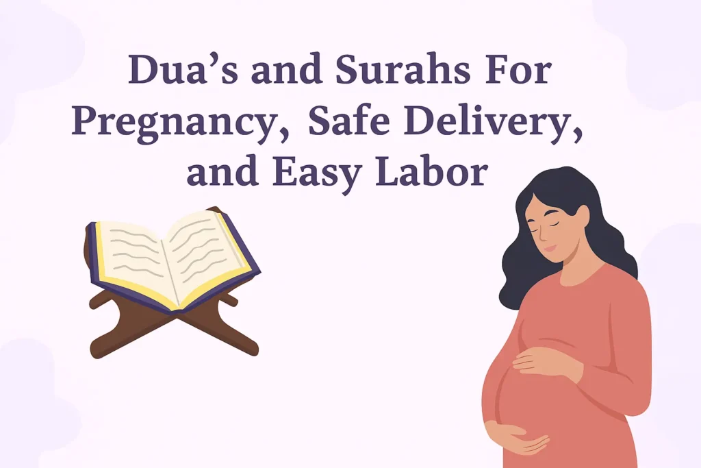 Dua’s and Surahs For Pregnancy, Safe Delivery, and Easy Labor